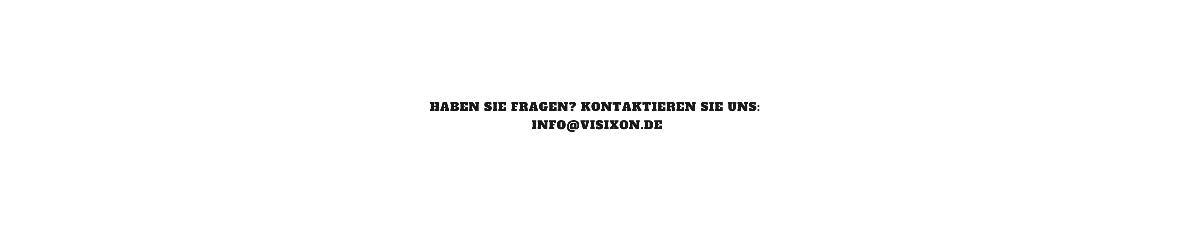 KONTAKT INFO: info@visixon.de